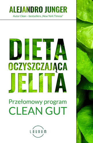 Dieta oczyszczająca jelita Przełomowy program CLEAN GUT