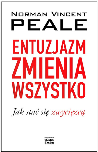 Entuzjazm zmienia wszystko. Jak stać się zwycięzcą