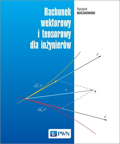 Rachunek wektorowy i tensorowy dla inżynierów