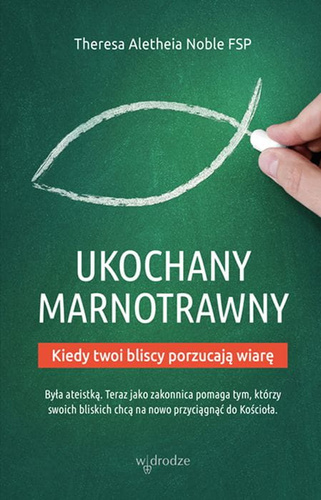 Ukochany marnotrawny kiedy bliscy porzucają wiarę