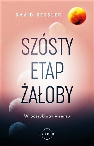 Szósty etap żałoby. W poszukiwaniu sensu