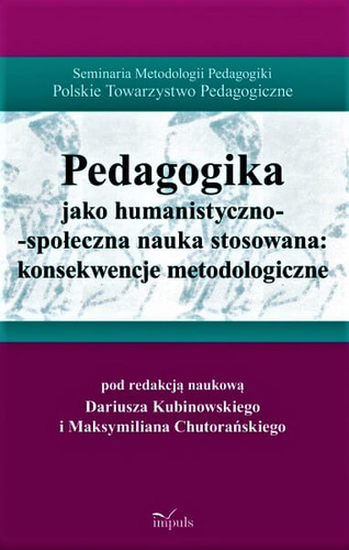 Pedagogika jako humanistyczno-społeczna nauka stosowana: konsekwencje metodologiczne Seminaria Metodologii Pedagogiki Polskie Towarzystwo Pedagogiczne