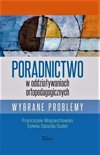 Poradnictwo w oddziaływaniach ortopedagogicznych  Wybrane problemy