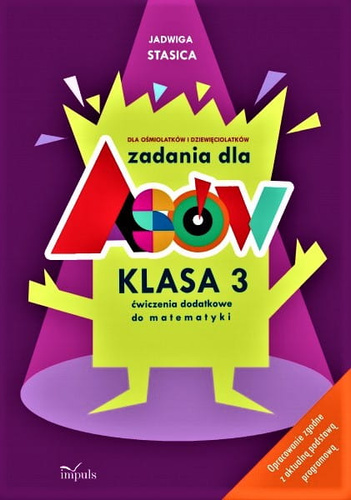 Zadania dla asów Klasa 3 - Matematyka Dla ośmiolatków i dziewięciolatków. Ćwiczenia dodatkowe do matematyki