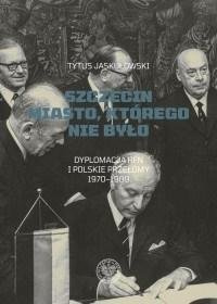 Szczecin. Miasto, którego nie było