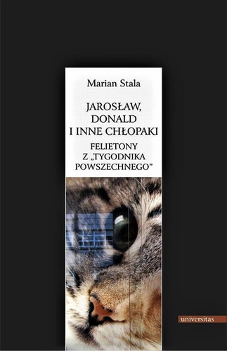 Jarosław, Donald i inne chłopaki. Felietony z "Tygodnika Powszechnego"