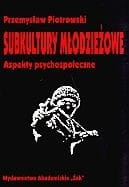 Subkultury młodzieżowe. Aspekty psychospołeczne