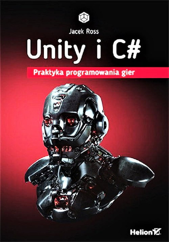 Unity i C#. Praktyka programowania gier