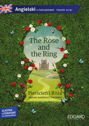 The Rose and the Ring / Pierścień i Róża. Angielski z ćwiczeniami