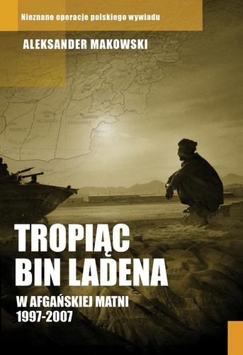 Tropiąc Bin Ladena. W afgańskiej matni 1997-2007