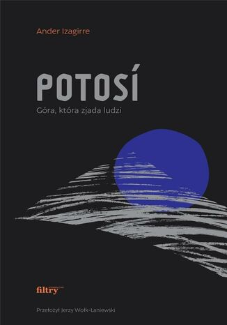 Potosí. Góra, która zjada ludzi