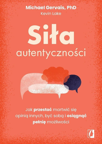 Siła autentyczności. Jak przestać przejmować się..