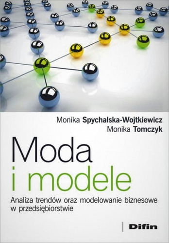 Moda i modele. Analiza trendów oraz modelowanie biznesowe w przedsiębiorstwie