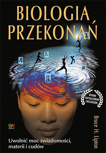 Biologia przekonań. Uwolnić moc świadomości, materii i cudów