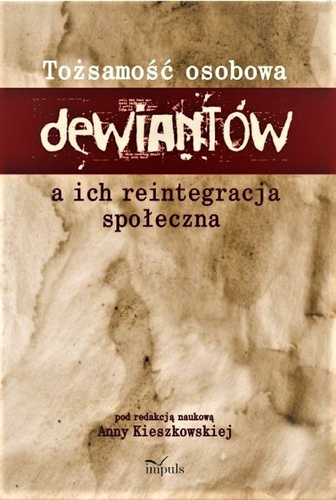 Tożsamość osobowa dewiantów a ich reintegracja społeczna Część I