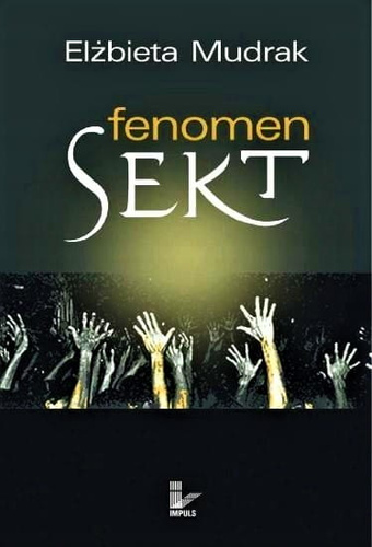 Fenomen sekt Diagnoza stanu wiedzy studentów z regionu warmińsko-mazurskiego na temat sekt i stosowanych przez nie technik manipulacji