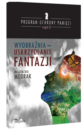 Wyobraźnia - uskrzydlanie FANTAZJI PROGRAM OCHRONY PAMIĘCI - CZĘŚĆ III