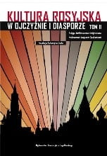 Kultura rosyjska w ojczyźnie i diasporze Tom II. Księga jubileuszowa dedykowana Profesorowi Lucjanowi Suchankowi