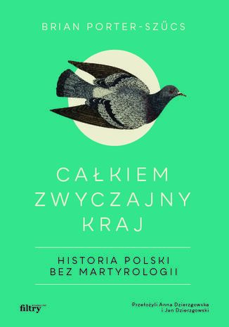 Całkiem zwyczajny kraj. Historia Polski bez martyrologii. MK