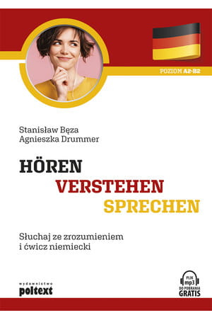 Hören - Verstehen - Sprechen. Słuchaj ze zrozumieniem i ćwicz niemiecki