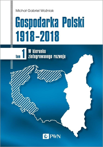 Gospodarka Polski 1918-2018 T.1