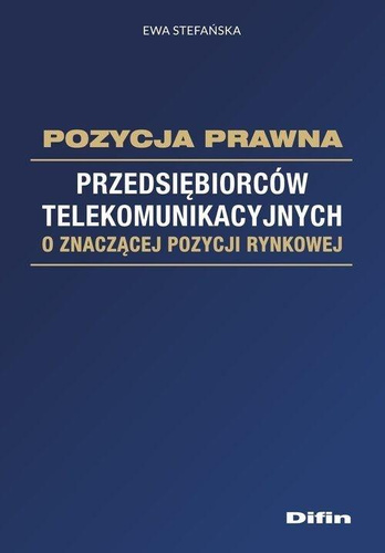 Pozycja prawna przedsiębiorców telekomunikacyjnych o znaczącej pozycji rynkowej