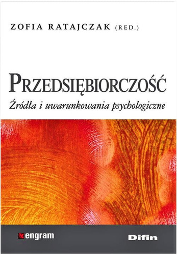 Przedsiębiorczość. Źródła i uwarunkowania psychologiczne