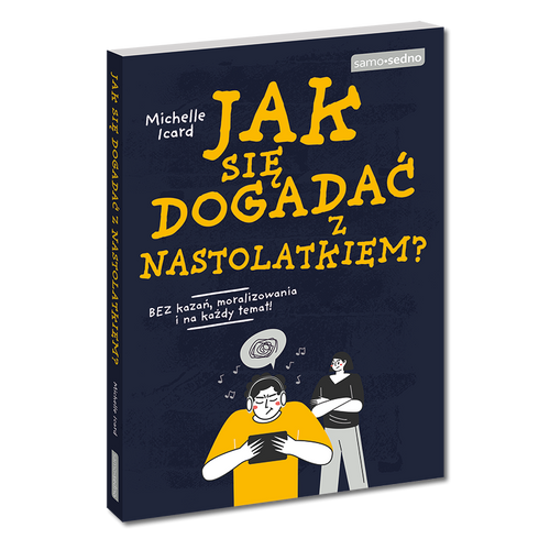 Jak się dogadać z nastolatkiem? Zrozum swojego nastolatka!
