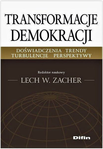 Transformacje demokracji. Doświadczenia, trendy, turbulencje, perspektywy