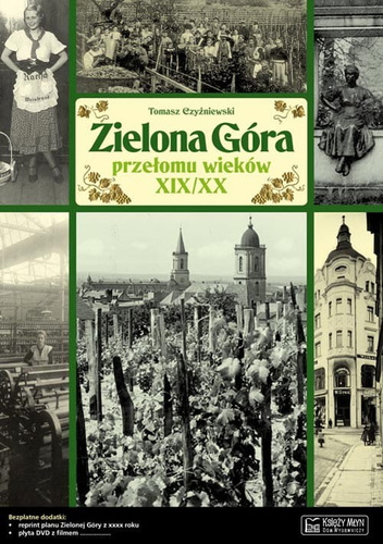 Zielona Góra przełomu wieków XIX/XX [Czyżniewski Tomasz]