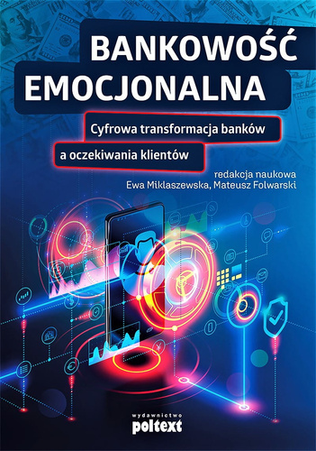 Bankowość emocjonalna Cyfrowa transformacja banków a oczekiwania klientów
