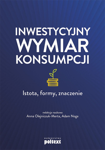 Inwestycyjny wymiar konsumpcji Istota, formy, znaczenie