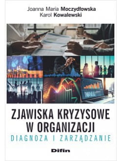 Zjawiska kryzysowe w organizacji. Diagnoza i zarządzanie
