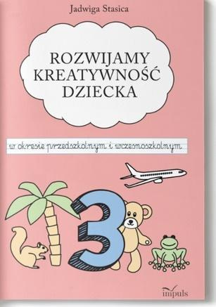 Rozwijamy kreatywność dziecka w okresie przedszkolnym i wczesnoszkolnym. Klasa 3