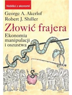 Złowić frajera. Ekonomia manipulacji i oszustwa wyd. 2