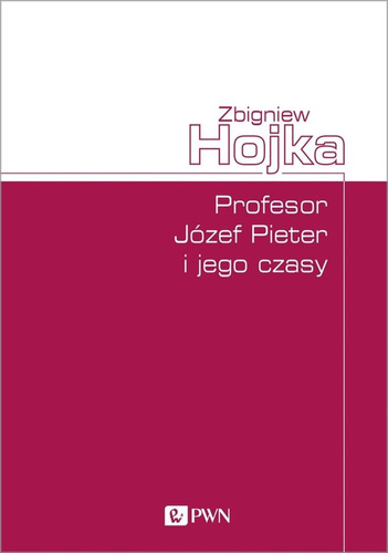 Profesor Józef Pieter i jego czasy