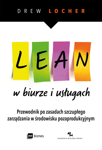 Lean w biurze i usługach Przewodnik po zasadach szczupłego zarządzania w środowisku pozaprodukcyjnym