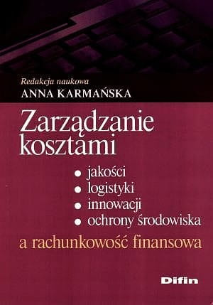 Zarządzanie kosztami jakości logistyki innowacji ochrony środowiska a rachunkowość finansowa