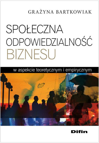 Społeczna odpowiedzialność biznesu w aspekcie teoretycznym i empirycznym