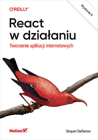 React w działaniu. Tworzenie aplikacji internetowych. Wydanie II