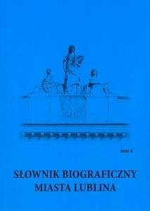 Słownik biograficzny miasta Lublina T.4