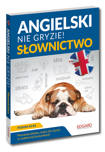 Angielski nie gryzie. Słownictwo A2-B1
