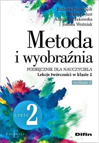 Metoda i wyobraźnia Lekcje twórczości w klasie 2 Część 2. Wydanie 2