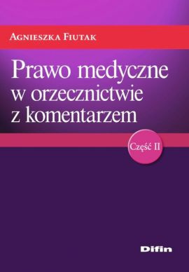 Prawo medyczne w orzecznictwie z komentarzem. Część 2
