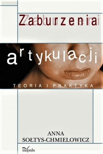 Zaburzenia artykulacji Teoria i praktyka