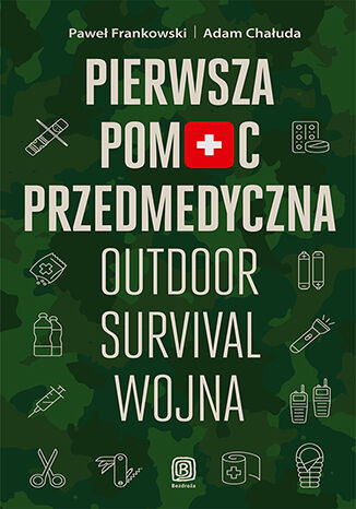 Pierwsza pomoc przedmedyczna. Outdoor - survival - wojna