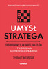 Umysł stratega. Siedmiodniowy plan określania celów i tworzenia skutecznej strategii. Podkręć swoją produktywność