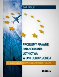 Problemy prawne finansowania lotnictwa w Unii Europejskiej ze szczególnym uwzględnieniem Polski