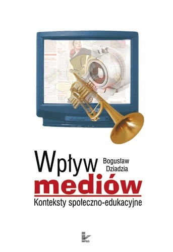 Wpływ mediów Konteksty społeczno-edukacyjne