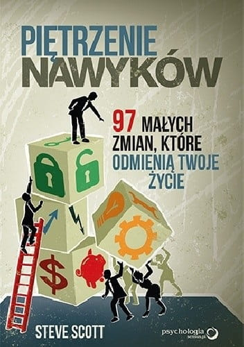 Piętrzenie nawyków. 97 małych zmian, które odmienią Twoje życie